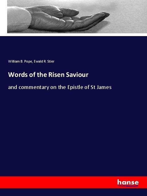 Words of the Risen Saviour: and commentary on the Epistle of St James