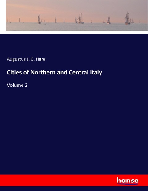 Cities of Northern and Central Italy: Volume 2