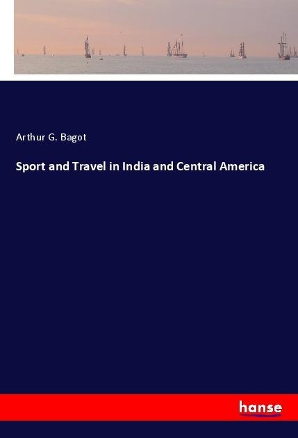 Sport and Travel in India and Central America