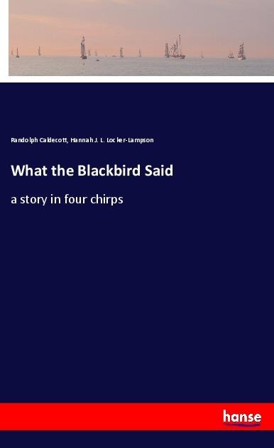 What the Blackbird Said: a story in four chirps