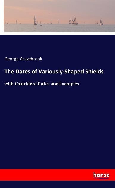 The Dates of Variously-Shaped Shields: with Coincident Dates and Examples