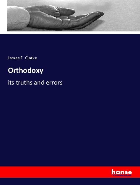 Orthodoxy: its truths and errors