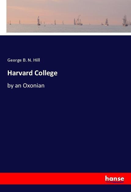 Harvard College: by an Oxonian