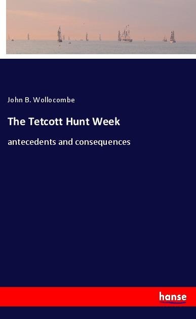 The Tetcott Hunt Week: antecedents and consequences