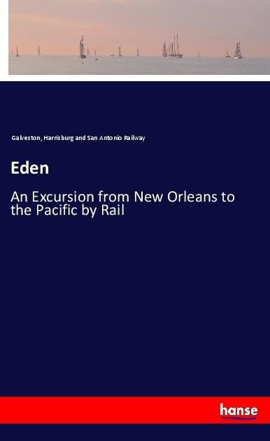 Eden: An Excursion from New Orleans to the Pacific by Rail