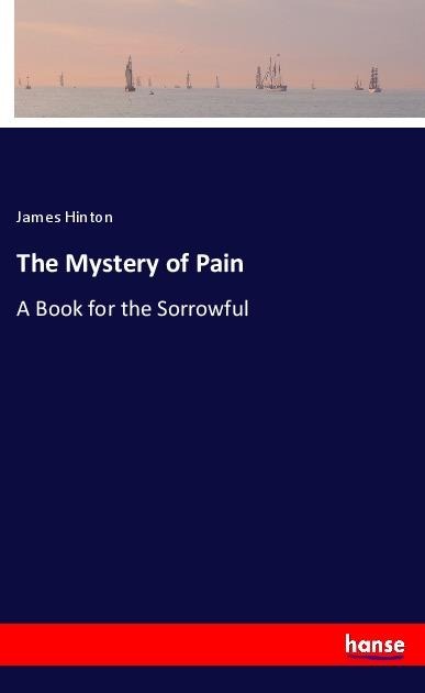 The Mystery of Pain: A Book for the Sorrowful