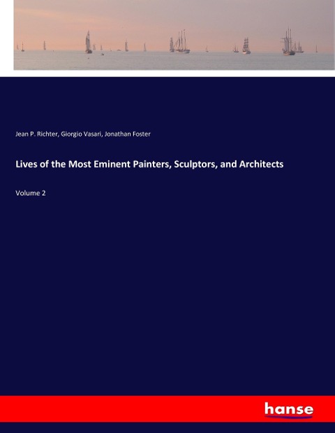 Lives of the Most Eminent Painters, Sculptors, and Architects: Volume 2