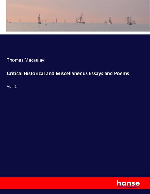 Critical Historical and Miscellaneous Essays and Poems: Vol. 2