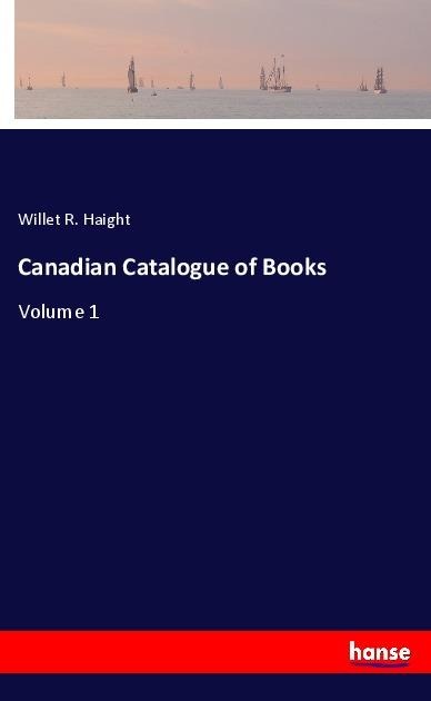 Canadian Catalogue of Books: Volume 1