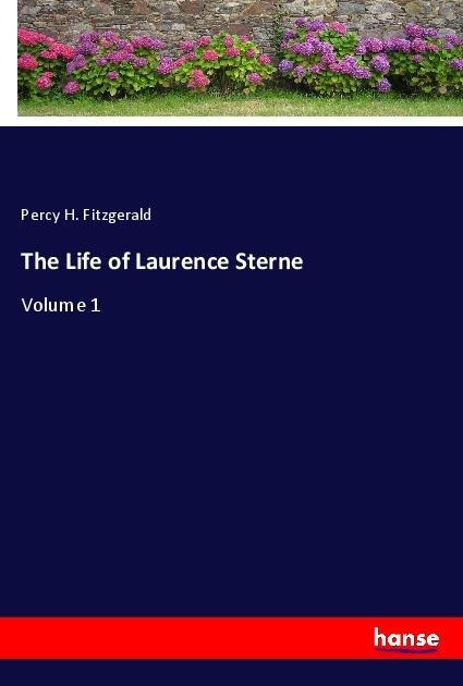 The Life of Laurence Sterne: Volume 1