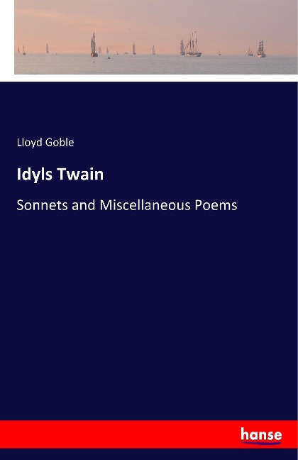 Idyls Twain: Sonnets and Miscellaneous Poems