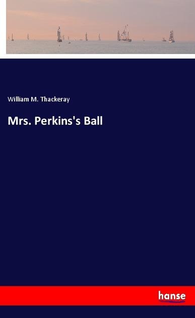 Mrs. Perkinss Ball