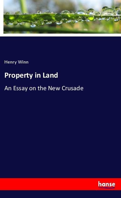 Property in Land: An Essay on the New Crusade