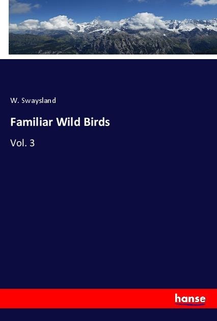 Familiar Wild Birds: Vol. 3