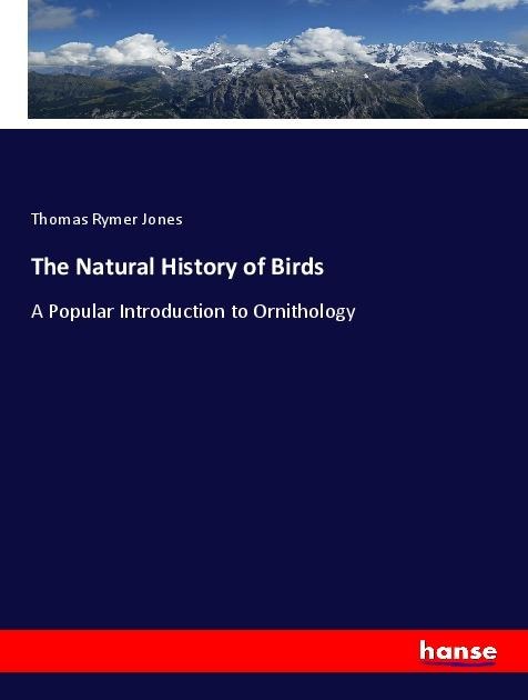 The Natural History of Birds: A Popular Introduction to Ornithology