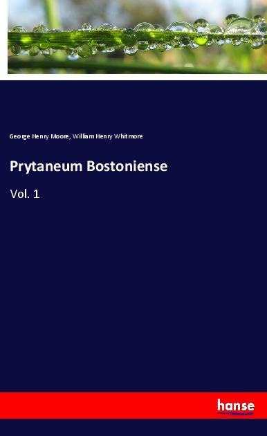 Prytaneum Bostoniense: Vol. 1