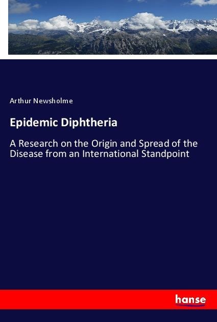 Epidemic Diphtheria: A Research on the Origin and Spread of the Disease from an International Standpoint