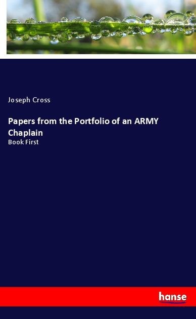 Papers from the Portfolio of an ARMY Chaplain: Book First