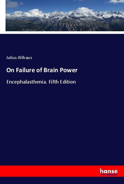 On Failure of Brain Power: Encephalasthenia. Fifth Edition