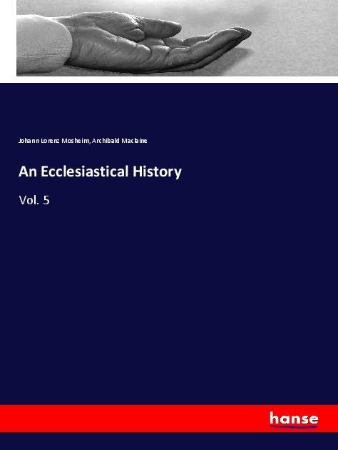 An Ecclesiastical History: Vol. 5