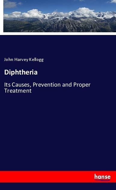 Diphtheria: Its Causes, Prevention and Proper Treatment