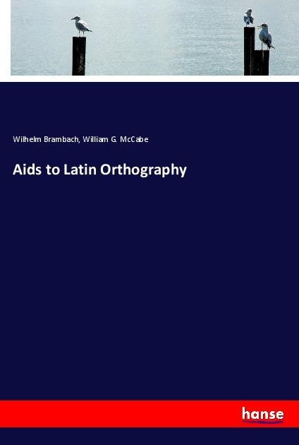 Aids to Latin Orthography
