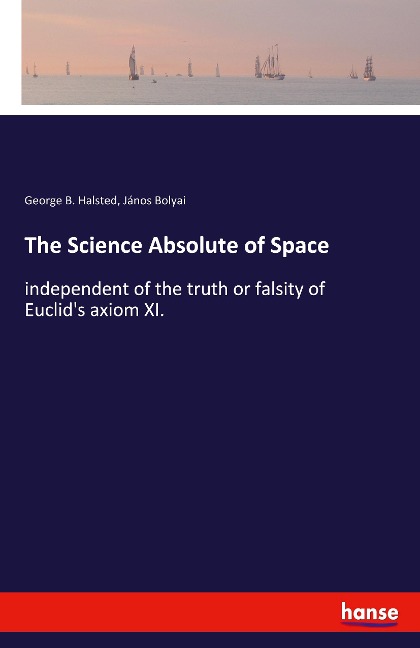 The Science Absolute of Space: independent of the truth or falsity of Euclids axiom XI.