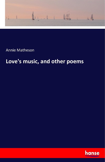 Love's music, and other poems