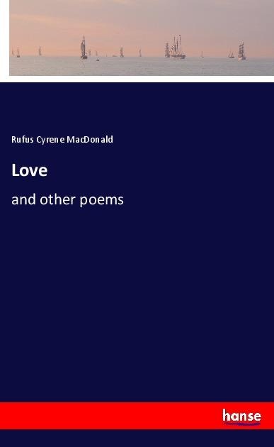 Love: and other poems