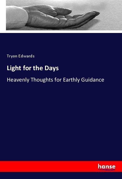 Light for the Days: Heavenly Thoughts for Earthly Guidance