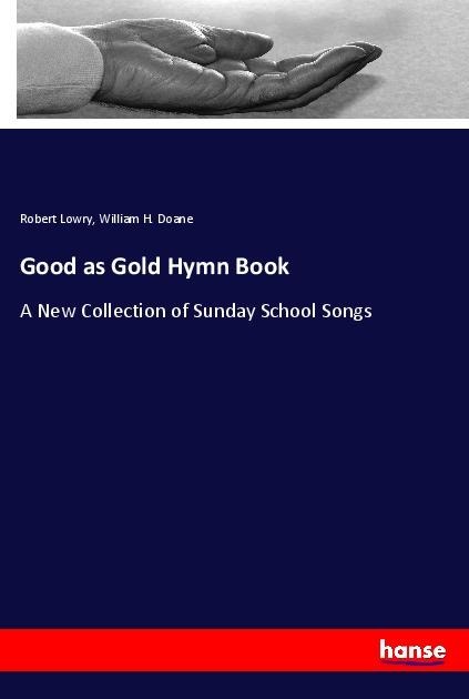 Good as Gold Hymn Book: A New Collection of Sunday School Songs
