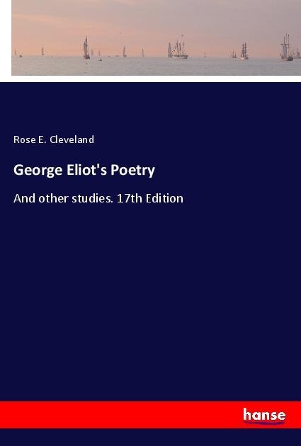 George Eliots Poetry: And other studies. 17th Edition