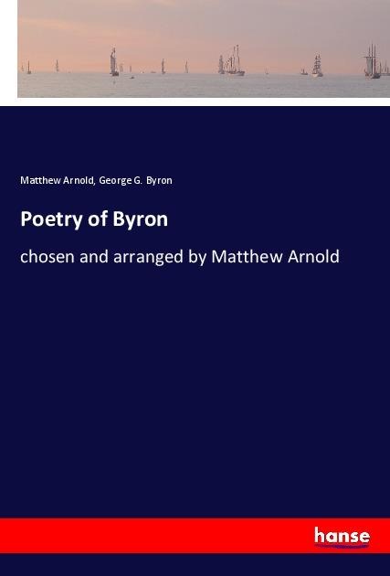 Poetry of Byron: chosen and arranged by Matthew Arnold