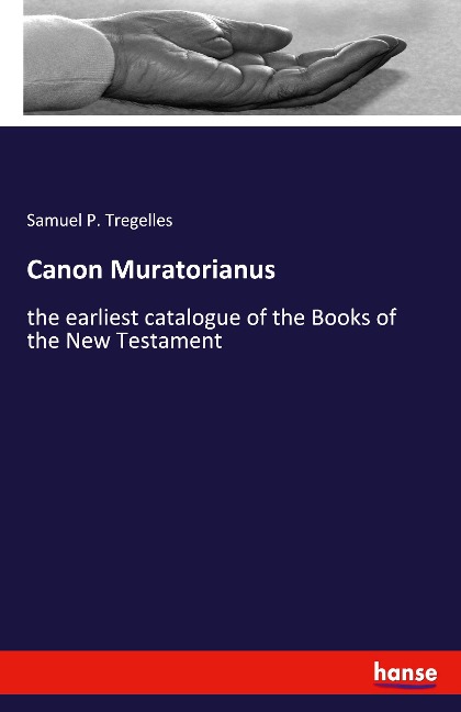 Canon Muratorianus: the earliest catalogue of the Books of the New Testament