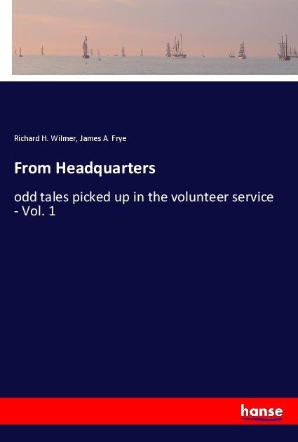 From Headquarters: odd tales picked up in the volunteer service - Vol. 1