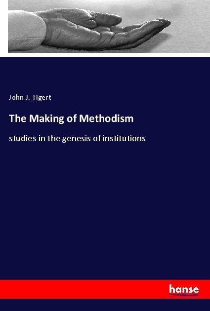 The Making of Methodism: studies in the genesis of institutions