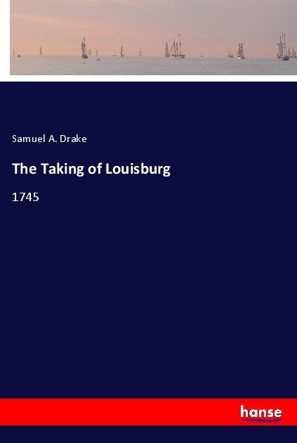 The Taking of Louisburg: 1745