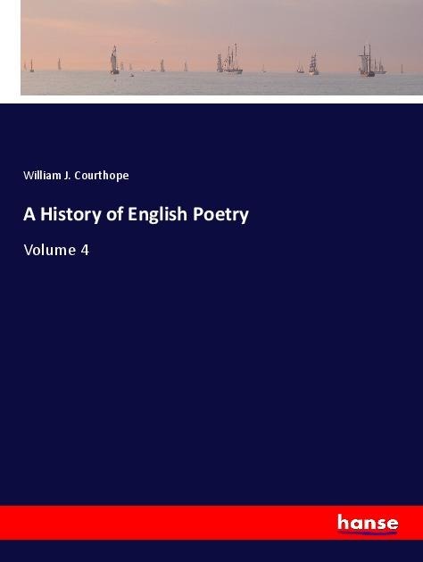 A History of English Poetry: Volume 4