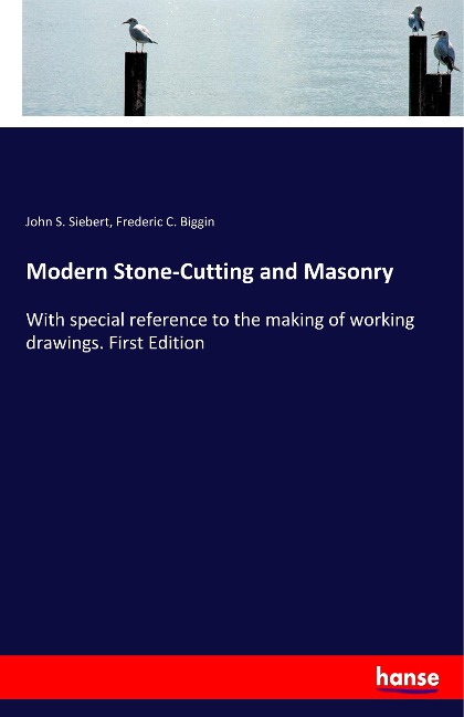 Modern Stone-Cutting and Masonry: With special reference to the making of working drawings. First Edition