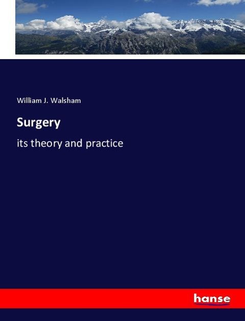 Surgery: its theory and practice