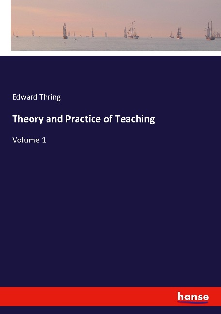 Theory and Practice of Teaching: Volume 1