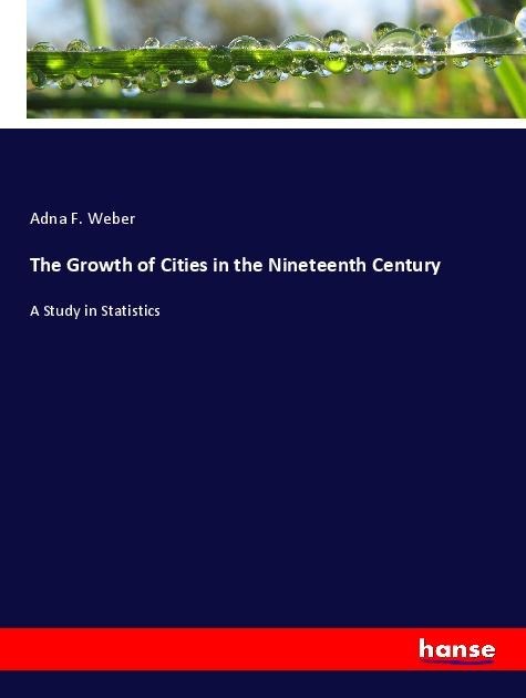 The Growth of Cities in the Nineteenth Century: A Study in Statistics