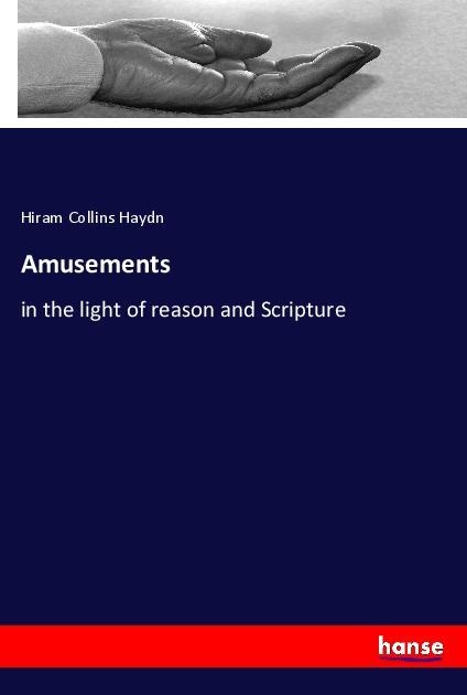 Amusements: in the light of reason and Scripture