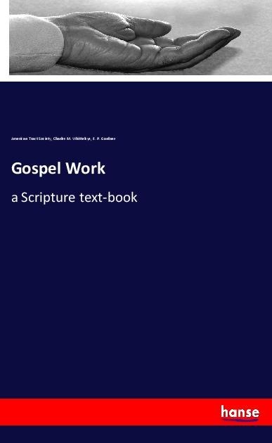 Gospel Work: a Scripture text-book