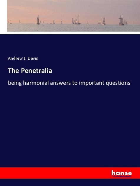 The Penetralia: being harmonial answers to important questions