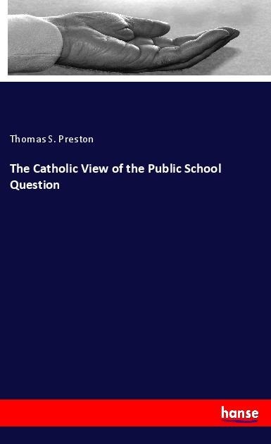 The Catholic View of the Public School Question