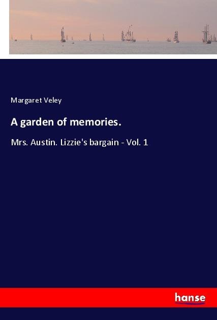 A garden of memories.: Mrs. Austin. Lizzies bargain - Vol. 1