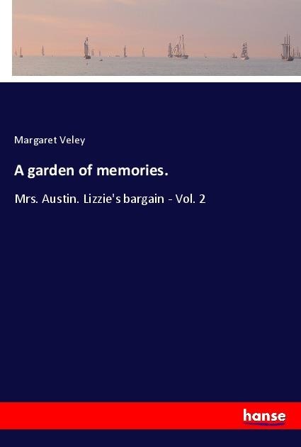 A garden of memories.: Mrs. Austin. Lizzies bargain - Vol. 2