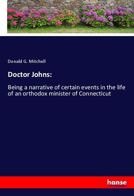 Doctor Johns:: Being a narrative of certain events in the life of an orthodox minister of Connecticut