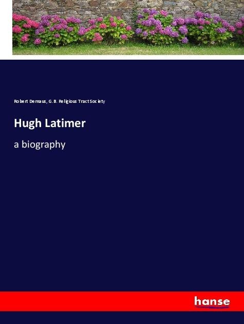 Hugh Latimer: a biography